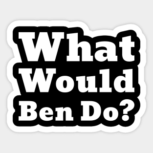 What Would Ben Do- Ben Shapiro- Tom - Funny-Facts Sticker